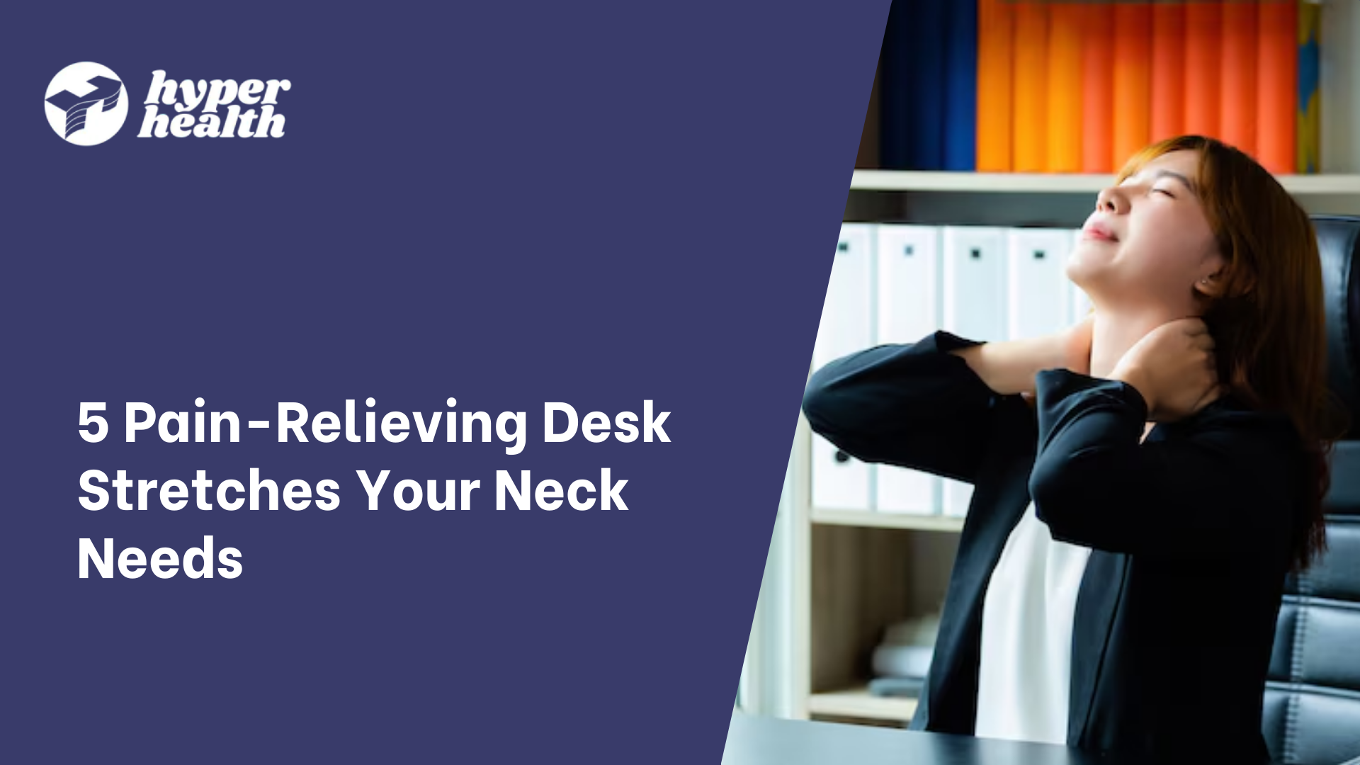 Image showcasing 5 Pain-Relieving Desk Stretches Your Neck Needs | Hyperhealth